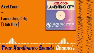 Axel Coon  Lamenting City Club Mix [upl. by Lomasi]