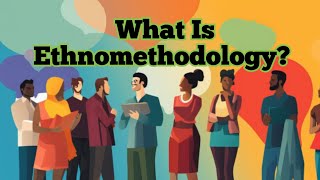 Ethnomethodology  Method  Sociology [upl. by Ecitsuj]