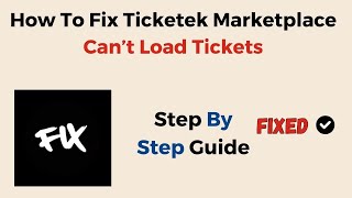 How To Fix Ticketek Marketplace Can’t Load Tickets [upl. by Conti96]