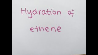 HYDRATION OF ETHENE Last minute revision  Chemistry at glance [upl. by Trinidad524]