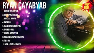 Ryan Cayabyab 2024  Ryan Cayabyab Full Album  Ryan Cayabyab OPM Full Album [upl. by Nemra]