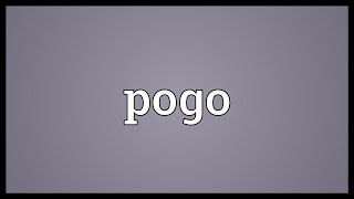 Pogo Meaning [upl. by Arahset]