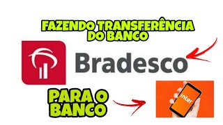 COMO FAZER TRANSFERÊNCIA DO BRADESCO PARA BANCO INTER [upl. by Boykins198]