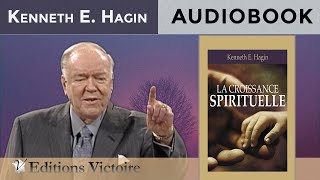 La Croissance Spirituelle  Kenneth E Hagin  Version Intégrale  AUDIOBOOK [upl. by Gereld]