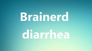 Brainerd diarrhea  Medical Meaning [upl. by Wolfie537]