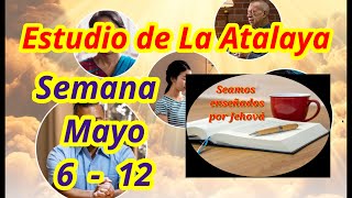 Estudio de La Atalaya Semana Mayo 6  12 [upl. by Llenel878]