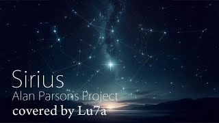 Sirius Alan Parsons Project covered by Lu7a [upl. by Akimyt]