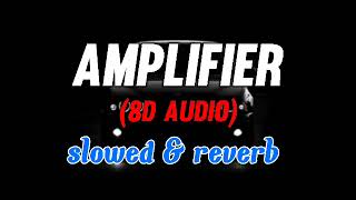 AMPLIFIER slowed amp reverb  8D audio [upl. by Ahseit]