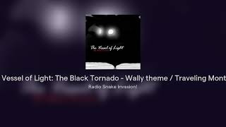 The Vessel of Light The Black Tornado  Wally theme  Traveling Montage [upl. by Akit]