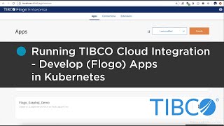 Running TIBCO Cloud Integration  Develop Flogo Apps in Kubernetes [upl. by Neffets663]