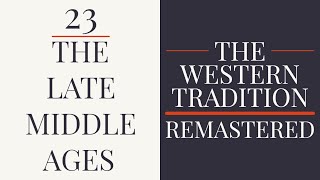 23 The Late Middle Ages  The Western Tradition 1989  Remastered [upl. by Britte]