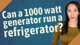 Can a 1000 watt generator run a refrigerator [upl. by Kevina]