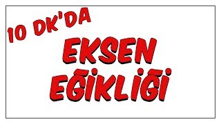 10dkda Eksen Eğikliği [upl. by Rechaba411]