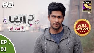 Yeh Pyaar Nahi Toh Kya Hai  Ep 01  Full Episode  19th March 2018 [upl. by Elfrida]