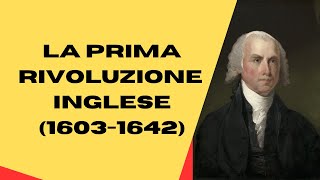 LA PRIMA RIVOLUZIONE INGLESE 16031642  1° parte [upl. by Baker645]