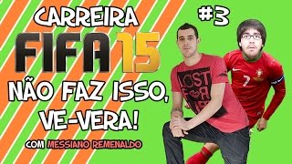 NÃO FAZ ISSO VEVERA  FIFA 15 Messiano Remenaldo Modo Carreira 3 [upl. by Eelyk]