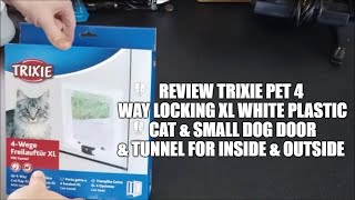 Review Trixie Pet 4 Way Locking XL White Plastic Cat amp Small Dog Door amp Tunnel For Inside amp Outside [upl. by Aelat]