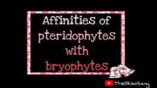 Affinities of pteridophytes with bryophytes [upl. by Melak805]