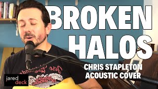 Broken Halos by Chris Stapleton  Jared Deck Acoustic Cover [upl. by Amer]