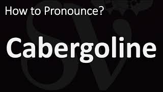 How to Pronounce Cabergoline CORRECTLY [upl. by Gagnon]