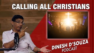 CALLING ALL CHRISTIANS Dinesh D’Souza Podcast Ep916 [upl. by Eibo]