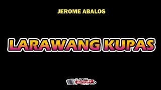 LARAWANG KUPAS  JEROME ABALOS  KARAOKE HD [upl. by Nerej766]