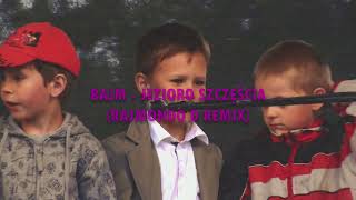 BAJM  JEZIORO SZCZĘŚCIA RAJMONDO D REMIX [upl. by Jaret]