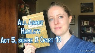 All About Hamlet Act 5 scene 2 Part 1 [upl. by Onimod]