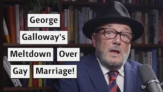 George Galloways Meltdown Over quotNormalquot Vs Gay Relationships [upl. by Frannie]