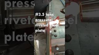 35 tons Pressure Riveted Steel Plate Good tools and machinery can simplify Tasks [upl. by Ahteral]