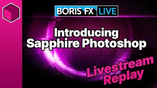 Introducing Sapphire for Adobe Photoshop Boris FX Live 30 Highlights [upl. by Anailil498]