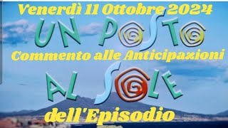 VENERDÌ 11 OTTOBRE 2024  UN POSTO AL SOLE  COMMENTO ALLE ANTICIPAZIONI DELLEPISODIO upas lvs [upl. by Ennylhsa]