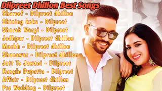 Dilpreet Dhillon All Songs 2021  Dilpreet Dhillon Jukebox  Dilpreet Dhillon Non Stop  Punjabi MP3 [upl. by Emlyn]