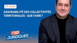 Les 10 Juridiques ép 208 Assurabilité des collectivités territoriales  que faire [upl. by Atinna]