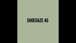 Shoegaze Compilation Vol45 [upl. by Dnalyk]