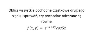 Pochodna cząstkowa drugiego rzędu cz4 Sprawdź czy pochodne mieszane są równe [upl. by Suzann]