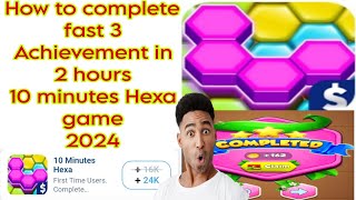 How to complete 3 Achievements 10 minutes Hexa game  Quick Hexa game 2024 [upl. by Jenei171]