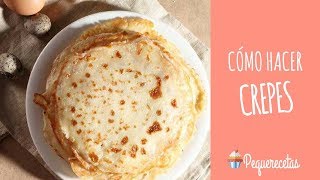 CÓMO HACER CREPES CREPAS O PANQUEQUES  RECETA FÁCIL  PEQUERECETAS [upl. by Zitah751]