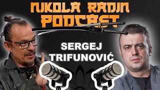 SERGEJ TRIFUNOVIĆ  Nikola Radin Podcast [upl. by Anihcak]