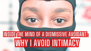 Inside the Mind of a FEMALE DISMISSIVE AVOIDANT Why I Avoid Intimacy  034 [upl. by Mylo541]