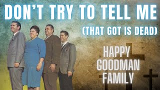 Dont Try to Tell Me  The Happy Goodman Family southerngospel southerngospelmusic [upl. by Reaht]