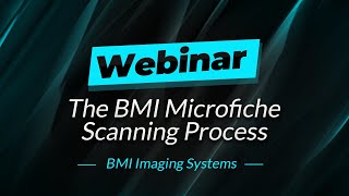 Webinar  BMI Microfiche Scanning Process [upl. by Marcie]