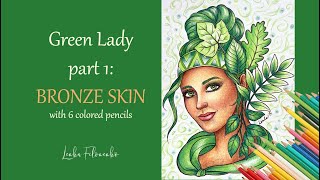 Green Lady coloring tutorial  PART 1  Bronze Skin [upl. by Archambault]