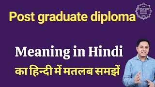 Post graduate diploma meaning in Hindi  Post graduate diploma ka matlab kya hota hai  Spoken Eng [upl. by Xyno595]