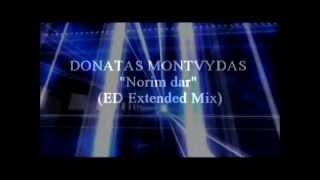 Donatas Montvydas  Norim dar ED Extended Mix [upl. by Kipper]