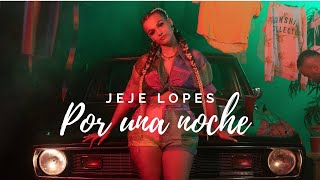 Jeje Lopes  Por Una Noche prod by JUSH  Official Video [upl. by Freudberg]