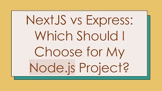 NextJS vs Express Which Should I Choose for My Nodejs Project [upl. by Ause]