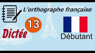 L’orthographe française  Dictée Débutant 13 [upl. by Ayimat824]