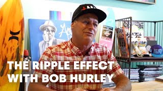 Bob Hurley Surfer Shaper Founder of Hurley  The Ripple Effect [upl. by Otter]