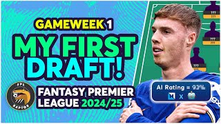 FPL 202425 MY FIRST DRAFT GW1  Fantasy Premier League Team Selection 202425 [upl. by Deming]